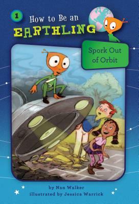 Spork Out of Orbit (Book 1): Respect by Nan Walker