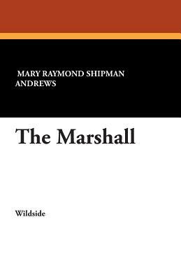 The Marshall by Mary Raymond Shipman Andrews