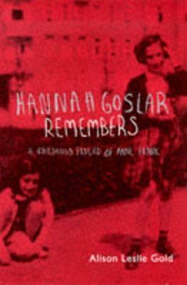 Hannah Goslar Remembers: A Childhood Friend Of Anne Frank by Alison Leslie Gold