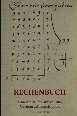 Rechenbuch: A facsimile of a 16th century German arithmetic book by Palatino Press