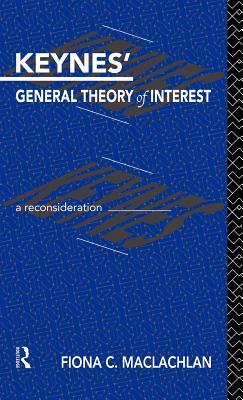 Keynes' General Theory of Interest: A Reconsideration by Fiona MacLachlan