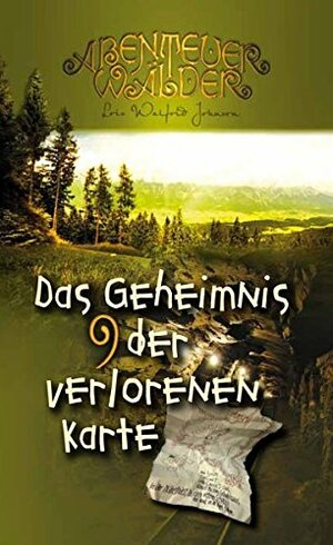 Das Geheimnis der verlorenen Karte: Abenteuerwälder Band 9 by Lois Walfrid Johnson