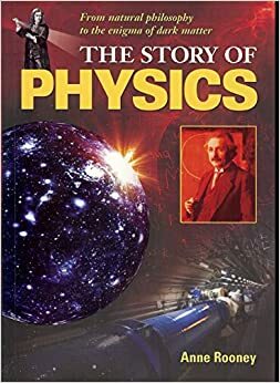The Story Of Physics by Anne Rooney