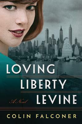 Loving Liberty Levine by Colin Falconer