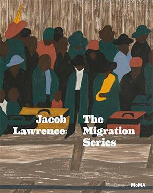 Jacob Lawrence: The Migration Series by Leah Dickerman