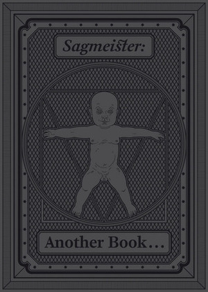 Sagmeister: Another Book about Promotion and Sales Material by Martin Woodtli, Chantel Prod'hom, Chantal Prod'Hom, Stefan Sagmeister