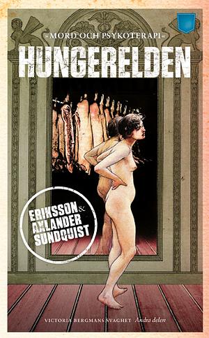 Hungerelden by Håkan Axlander Sundquist, Jerker Eriksson