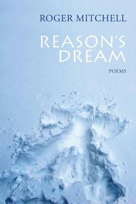 Reason's Dream by Roger Mitchell