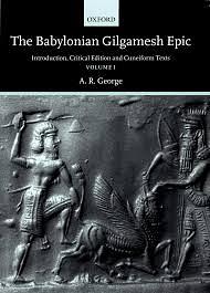 The Babylonian Gilgamesh Epic: Introduction, Critical Edition and Cuneiform Texts, Volume 1 by A. R. George