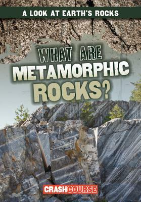 What Are Metamorphic Rocks? by Kristen Rajczak Nelson