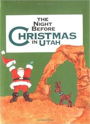 The Night Before Christmas In Utah by Sue Carabine