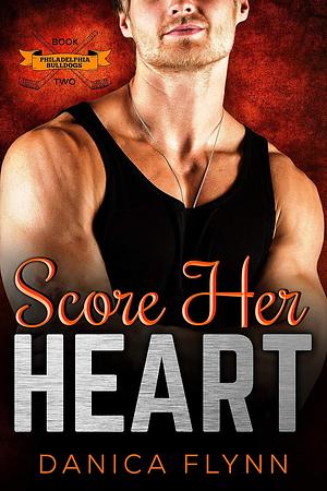 Score Her Heart by Danica Flynn