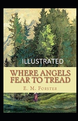 Where Angels Fear to Tread Illustrated by E.M. Forster