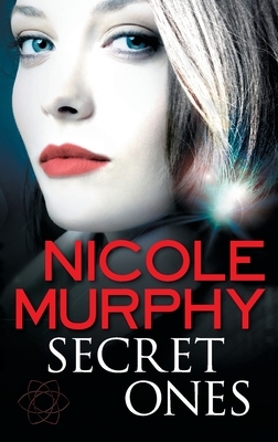 Secret Ones by Nicole Murphy