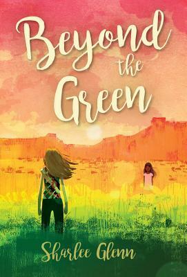 Beyond the Green by Sharlee Mullins Glenn