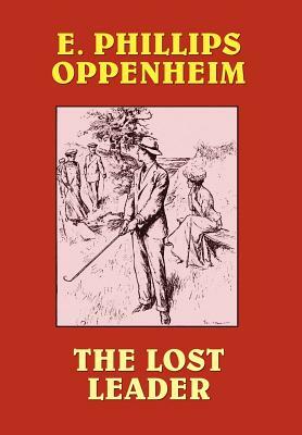 The Lost Leader by E. Phillips Oppenheim