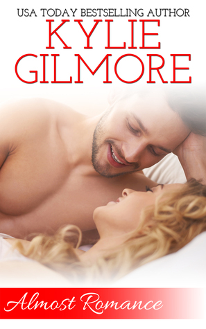 Almost Romance by Kylie Gilmore