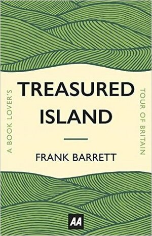 Treasured Island: A Book Lover's Tour of Britain by Frank Barrett