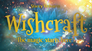 Wishcraft: The Magic Starts Here by Stacey DeMarco