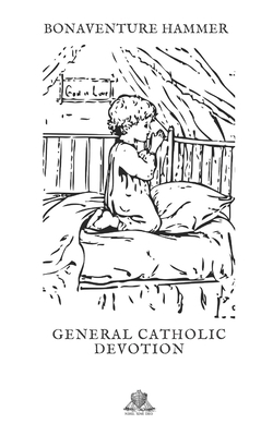 General Catholic Devotions by Bonaventure Hammer