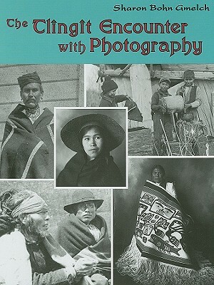 The Tlingit Encounter with Photography by Sharon Bohn Gmelch