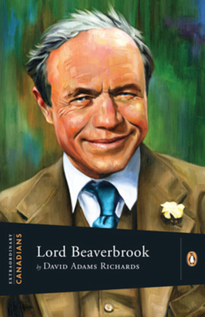 Lord Beaverbrook by David Adams Richards