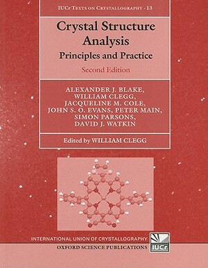 Crystal Structure Analysis: Principles and Practice by Alexander J. Blake, Jacqueline M. Cole