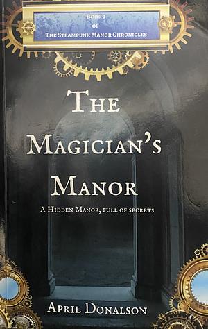 The Magician's Manor by April Donalson