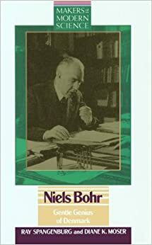Niels Bohr: Gentle Genius of Denmark by Diane Moser, Ray Spangenburg