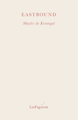Eastbound by Maylis de Kerangal