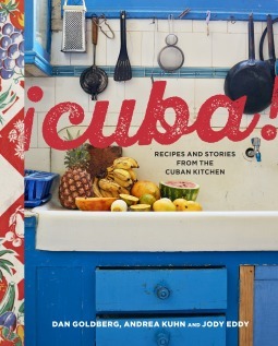 Cuba!: Recipes and Stories from the Cuban Kitchen by Jody Eddy, Andrea Kuhn, Dan Goldberg