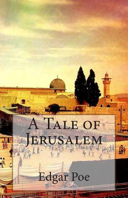 A Tale of Jerusalem by Edgar Allan Poe