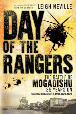 Day of the Rangers: The Battle of Mogadishu 25 Years on by Leigh Neville