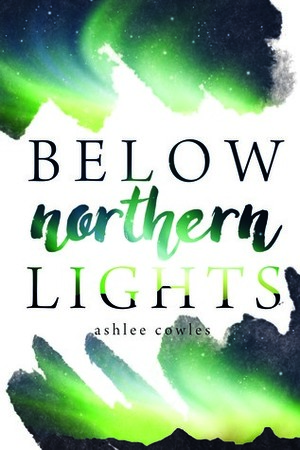Below Northern Lights by Ashlee Cowles
