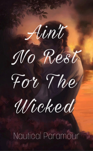 Ain't No Rest For The Wicked by nauticalparamour