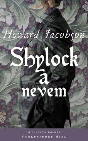 Shylock ​a nevem by Howard Jacobson