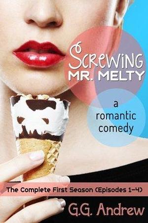 Screwing Mr. Melty by G.G. Andrew, G.G. Andrew