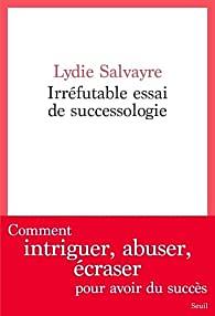 Irréfutable essai de successologie by Lydie Salvayre