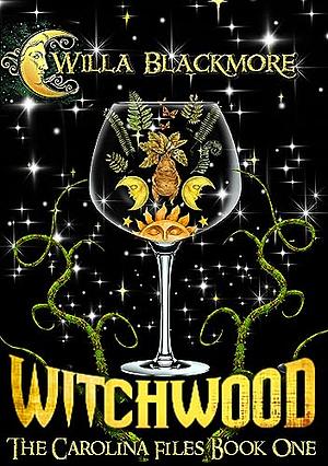 Witchwood: An Urban Fantasy by Willa Blackmore, Willa Blackmore