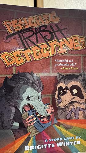Psychic Trash Detectives: A Roleplaying Game by Fiction › General