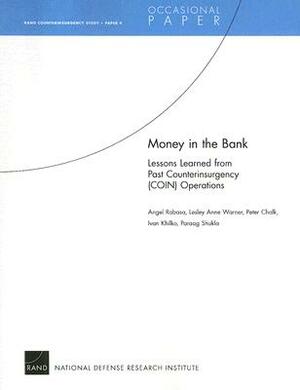 Money in the Bank: Lessons Learned from Past Counterinsurgency (COIN) Operations by Angel Rabasa