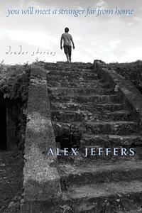 You Will Meet a Stranger Far from Home: Wonder Stories by Alex Jeffers
