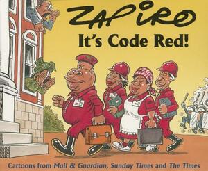 It's Code Red!: Cartoons from Mail & Guardian, Sunday Times and the Times by Zapiro