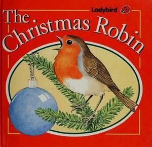 The Christmas Robin by Noel Barr, David Hately