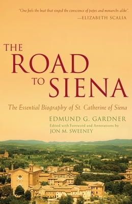 The Road to Siena by Edmund G. Gardner