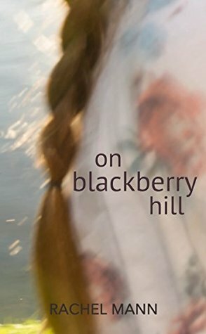 On Blackberry Hill by Rachel Mann