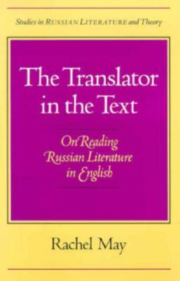 The Translator in the Text: On Reading Russian Literature in English by Rachel May