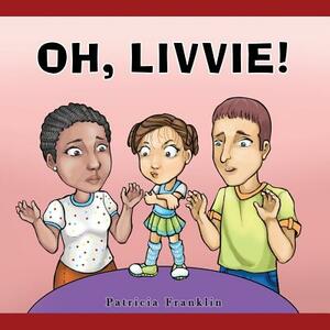 Oh, Livvie! by Patricia Franklin