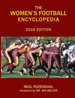 The Women's Football Encyclopedia: 2016 Edition by Neal Rozendaal