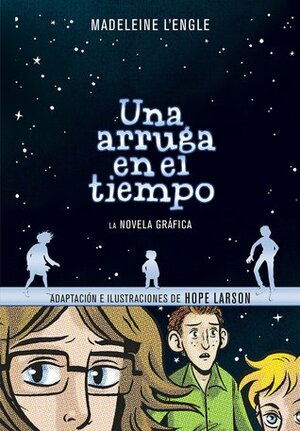 Una arruga en el tiempo by Hope Larson, Madeleine L'Engle